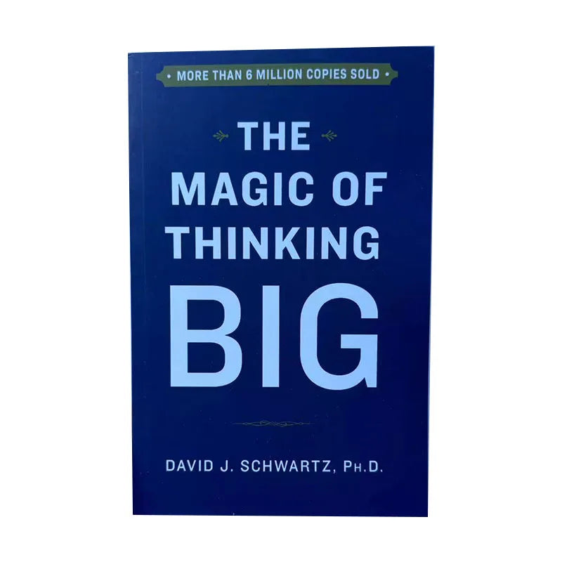 The Magic of Thinking BIG By David J. Schwartz