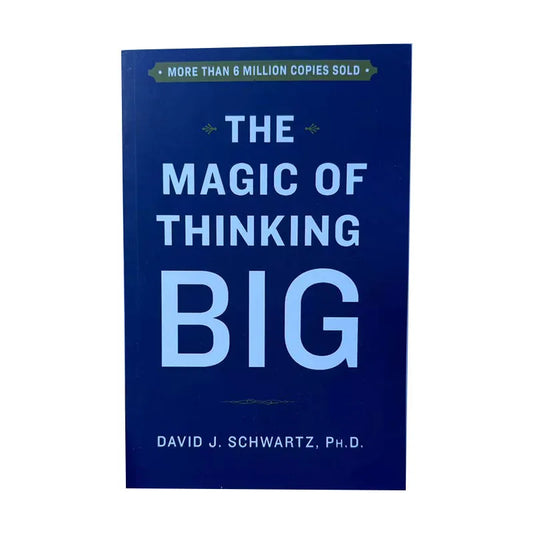 The Magic of Thinking BIG By David J. Schwartz