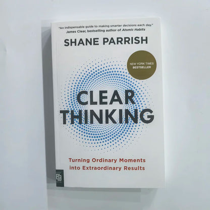 Clear Thinking 
By Shane Parrish