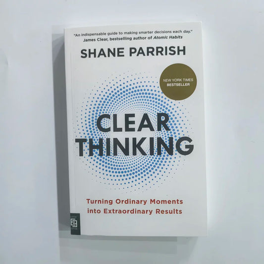 Clear Thinking 
By Shane Parrish