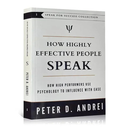 How Highly Effective People Speak
 By Peter D. Andrei